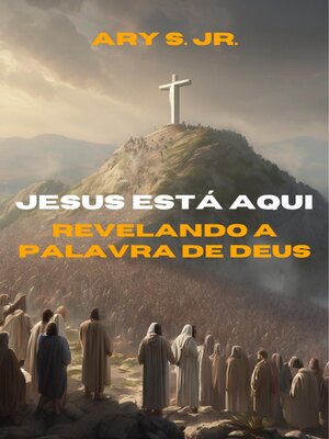 cover image of Jesus Está Aqui Revelando a Palavra de Deus